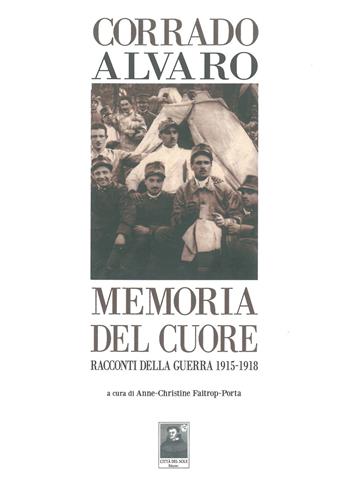 Memoria del cuore. Racconti della guerra 1915-1918 - Corrado Alvaro - Libro Città del Sole Edizioni 2015, La vita narrata | Libraccio.it