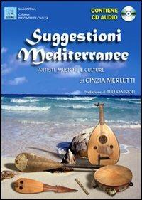 Suggestioni mediterranee. Artisti, musiche e culture. Con CD Audio - Cinzia Merletti - Libro MMC Edizioni 2007, Incontri di civiltà | Libraccio.it
