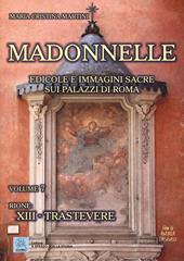 Madonnelle. Edicole e immagini sacre sui palazzi di Roma. Vol. 7: Rione: XIII. Trastevere.