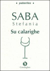 Calarighe (Su). Testo sardo - Stefania Saba - Libro Condaghes 2009, Paberiles | Libraccio.it