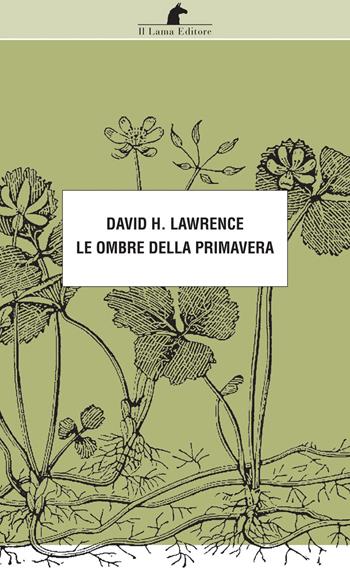 Le ombre della primavera - D. H. Lawrence - Libro Nuova Editrice Berti 2014, Le matite del lama | Libraccio.it