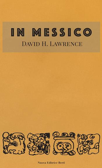 In Messico - D. H. Lawrence - Libro Nuova Editrice Berti 2016 | Libraccio.it