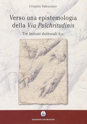 Verso una epistemologia della «Via pulchritudinis». Tre lezioni dottorali h. c. - Crispino Valenziano - Libro CLV 2009 | Libraccio.it