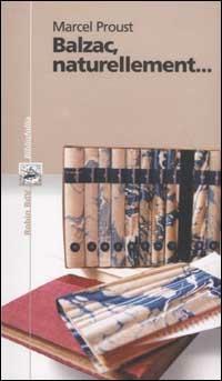 Balzac, naturellement... Con testo francese a fronte - Marcel Proust - Libro Robin 2003, I libri colorati. Avana: bibliofollia | Libraccio.it