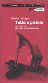 Tette e pistole. Le molte vite del commissario Cartamoni - Massimo Mongai - Libro Robin 2008, I luoghi del delitto | Libraccio.it