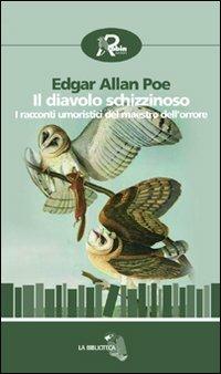 Il diavolo schizzinoso. I racconti umoristici del maestro dell'orrore - Edgar Allan Poe - Libro Robin 2009, La biblioteca | Libraccio.it