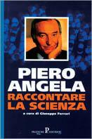 Raccontare la scienza - Piero Angela - Libro Pratiche 1999, Nuovi saggi | Libraccio.it