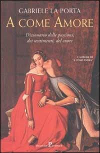 A come amore - Gabriele La Porta - Libro Pratiche 2002, Nuovi saggi | Libraccio.it