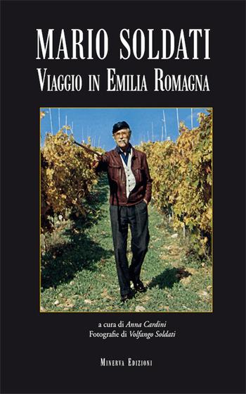 Viaggio in Emilia Romagna - Mario Soldati - Libro Minerva Edizioni (Bologna) 2020 | Libraccio.it