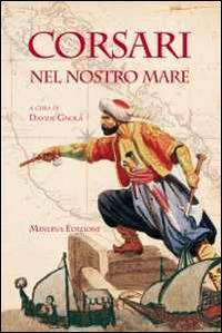 Corsari nel nostro mare - Davide Gnola - Libro Minerva Edizioni (Bologna) 2014, Clessidra | Libraccio.it