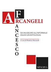 Francesco Arcangeli. Da Wiligelmo all'informale (quasi un'antologia)