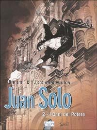 I cani del potere. Juan Solo. Vol. 2 - Alejandro Jodorowsky, Georges Bess - Libro Grifo Edizioni 2002 | Libraccio.it
