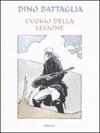 L'uomo della legione. Ediz. limitata - Dino Battaglia - Libro Edizioni Di 2007 | Libraccio.it