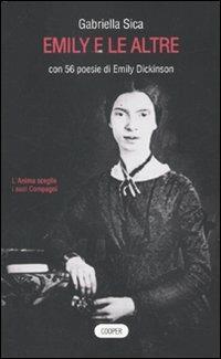 Emily e le altre. Con 56 poesie di Emily Dickinson - Gabriella Sica - Libro Cooper 2015, The Cooper files | Libraccio.it