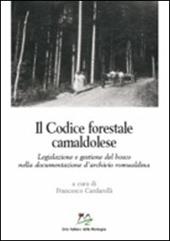 Il codice forestale camaldolese. Legislazione e gestione del bosco nella documentazione d'archivio romualdina