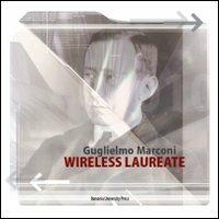 Guglielmo Marconi. Wireless laureate. Ediz. inglese  - Libro Bononia University Press 2010, Fuori collana | Libraccio.it