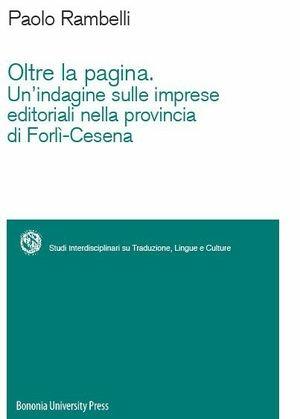 Oltre la pagina. Un'indagine sulle imprese editoriali nella provincia di Forlì-Cesena  - Libro Bononia University Press 2012, Sitlec | Libraccio.it