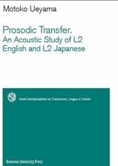 Prosodic transfer. An acoustic study of L2 English and L2 Japanese. Ediz. inglese e giapponese