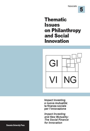 Giving. Thematic issues in philantropy and social innovation (2014). Nuova serie. Vol. 5  - Libro Bononia University Press 2014 | Libraccio.it