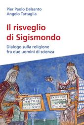 Il risveglio di Sigismondo. Dialogo sulla religione fra due uomini di scienza
