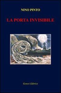 La porta invisibile - Nino Pinto - Libro Genesi 2009, Le scommesse | Libraccio.it
