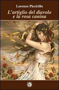 L' artiglio del diavolo e la rosa canina - Lorenzo Piccirillo - Libro Genesi 2012, Le scommesse | Libraccio.it
