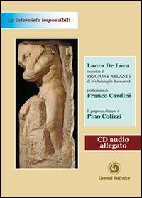 Il Prigione Atlante. Ediz. illustrata. Con CD Audio - Laura De Luca - Libro Genesi 2013, Le interviste impossibili | Libraccio.it