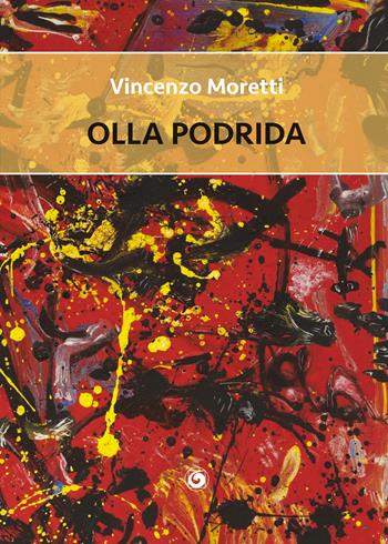 Olla podrida. Racconti di ogni genere - Vincenzo Moretti - Libro Genesi 2022, Le scommesse | Libraccio.it