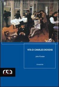 Vita di Charles Dickens - John Forster - Libro REA 2007, EuropaUnita | Libraccio.it