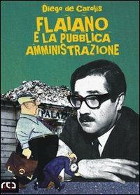 Flaiano e la pubblica amministrazione - Diego De Carolis - Libro REA 2010, Classici d'Abruzzo | Libraccio.it