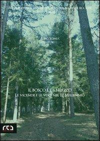 Il bosco e l'Abruzzo. Le vicende e le voci nel II millennio - Aldo Scimia - Libro REA 2012, Classici d'Abruzzo | Libraccio.it