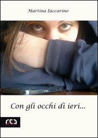 Con gli occhi di ieri... - Martina Iaccarino - Libro REA 2013, Contemporanea | Libraccio.it