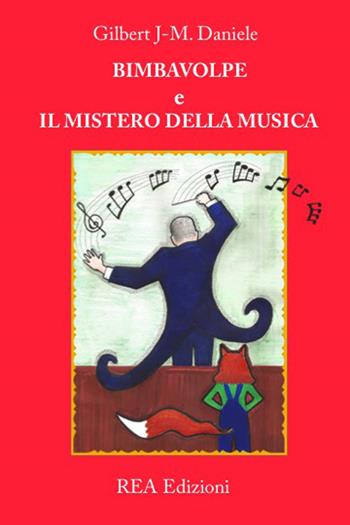 BimbaVolpe e il mistero della musica - Daniele Gilbert - Libro REA 2017, Contemporanea | Libraccio.it