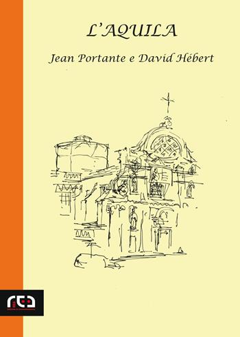 L'Aquila - Jean Portante, David Hébert - Libro REA 2017, Contemporanea | Libraccio.it