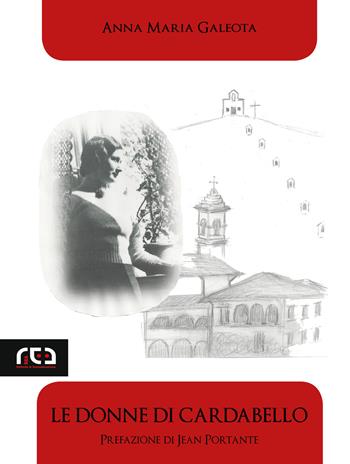 Le donne di Cardabello - Anna Maria Galeota - Libro REA 2020 | Libraccio.it