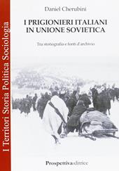 I prigionieri italiani in Unione Sovietica. Tra storiografia e fonti d'archivio
