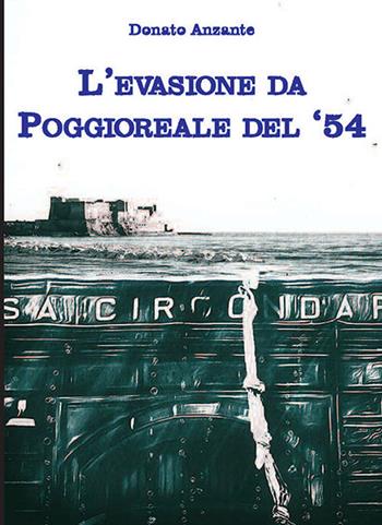 L' evasione da Poggioreale del 54 - Donato Anzante - Libro Prospettiva Editrice 2017, Lettere | Libraccio.it