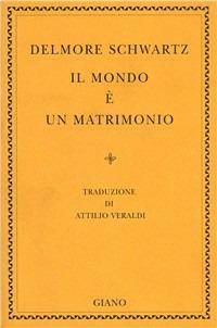 Il mondo è un matrimonio - Delmore Schwartz - Libro Giano 2003, Biblioteca | Libraccio.it