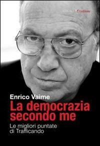 La democrazia secondo me - Enrico Vaime - Libro Aliberti 2008, I lunatici | Libraccio.it