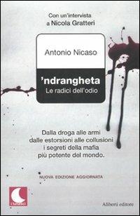 'Ndrangheta. Le radici dell'odio - Antonio Nicaso - Libro Aliberti 2010, I lunatici | Libraccio.it