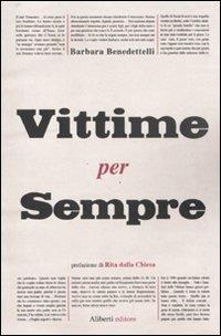 Vittime per sempre - Barbara Benedettelli - Libro Aliberti 2011, Clio | Libraccio.it
