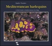Mediterranean harlequins. A field guide to Mediterranean sea slugs - Egidio Trainito - Libro Taphros Editrice 2003, I libri blu | Libraccio.it