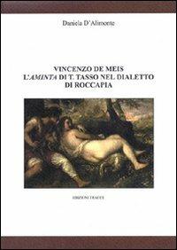 Vincenzo De Meis. L'Aminta di T. Tasso nel dialetto di Rocca Pia - Daniela D'Alimonte - Libro Tracce 2008, Ist. di studi abruzzesi | Libraccio.it