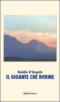 Il gigante che dorme - Emidio D'Angelo - Libro Tracce 2012 | Libraccio.it