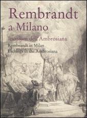 Rembrandt a Milano. Incisioni dell'Ambrosiana-Rembrandt in Milan. Etchings in the Ambrosiana. Catalogo della mostra (Milano, 4 maggio-3 settembre 2006). Ediz. bilingue