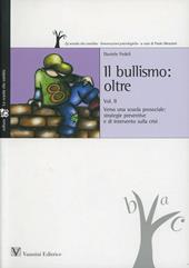 Bullismo oltre. Vol. 2: Verso una scuola prosociale: strategie preventive e di intervento sulla crisi