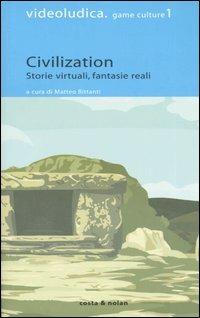 Civilization. Storie virtuali, fantasie reali  - Libro Costa & Nolan 2005, Videoludica. Game culture | Libraccio.it