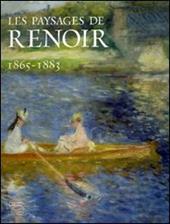 Les paysages de Renoir 1865-1883. Catalogo della mostra (Londres, février-mai 2007; Ottawa, juin-september 2007; Philadelphie, octobre 2007-janvier 2008). Ediz. illustrata