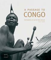 A passage to Congo. Photographs by doctor Émile Muller 1923-1938. Ediz. illustrata