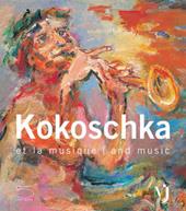 Kokoschka et la musique-Kokoschka and music. Catalogo della mostra (Vevey, 7 luglio-9 settembre 2007)